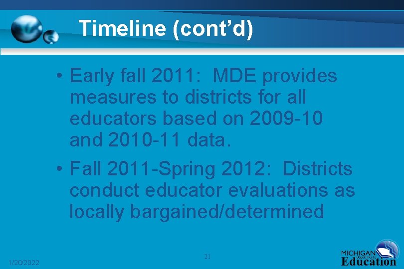 Timeline (cont’d) • Early fall 2011: MDE provides measures to districts for all educators