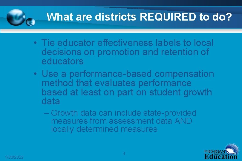 What are districts REQUIRED to do? • Tie educator effectiveness labels to local decisions