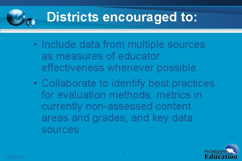 Districts encouraged to: • Include data from multiple sources as measures of educator effectiveness