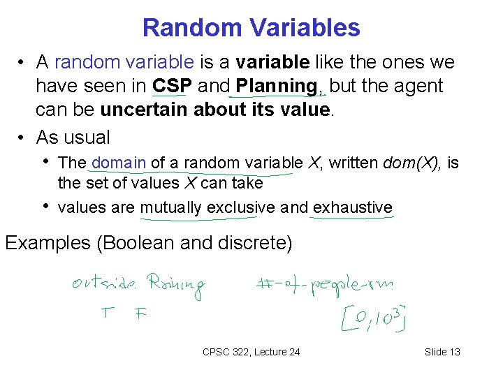 Random Variables • A random variable is a variable like the ones we have
