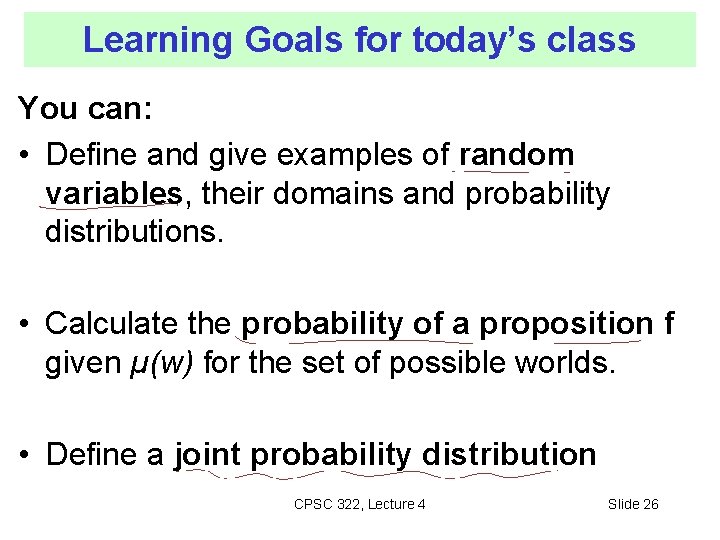 Learning Goals for today’s class You can: • Define and give examples of random