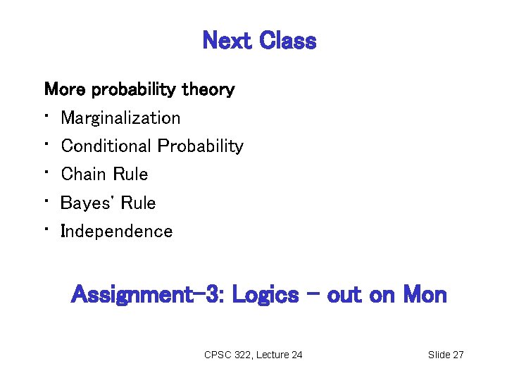 Next Class More probability theory • Marginalization • Conditional Probability • Chain Rule •