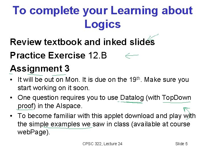 To complete your Learning about Logics Review textbook and inked slides Practice Exercise 12.