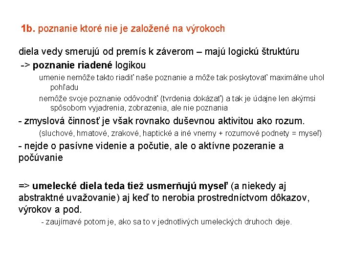 1 b. poznanie ktoré nie je založené na výrokoch diela vedy smerujú od premís