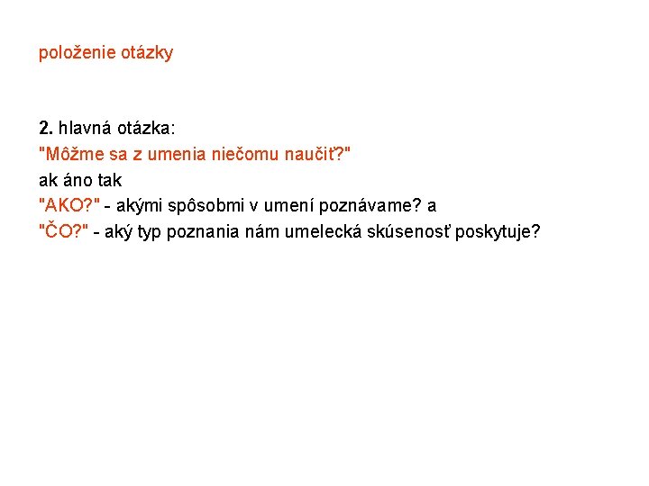 položenie otázky 2. hlavná otázka: "Môžme sa z umenia niečomu naučiť? " ak áno