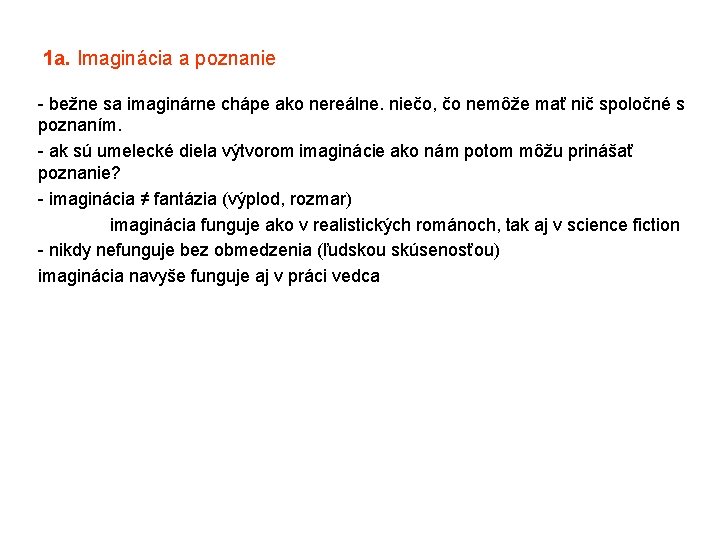 1 a. Imaginácia a poznanie - bežne sa imaginárne chápe ako nereálne. niečo, čo