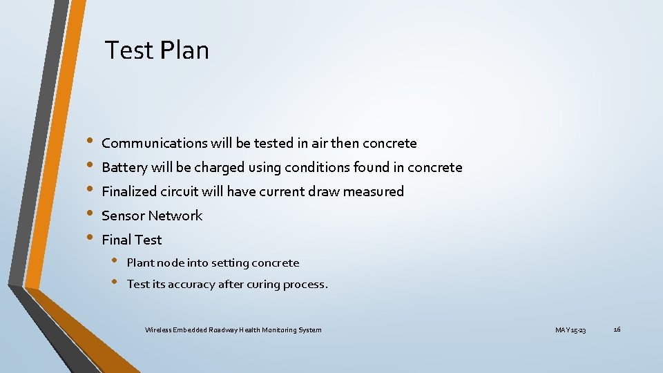 Test Plan • • • Communications will be tested in air then concrete Battery Test Plan • • • Communications will be tested in air then concrete Battery