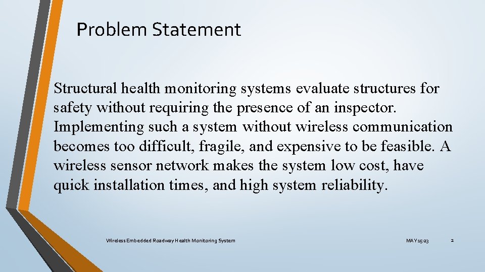 Problem Statement Structural health monitoring systems evaluate structures for safety without requiring the presence Problem Statement Structural health monitoring systems evaluate structures for safety without requiring the presence
