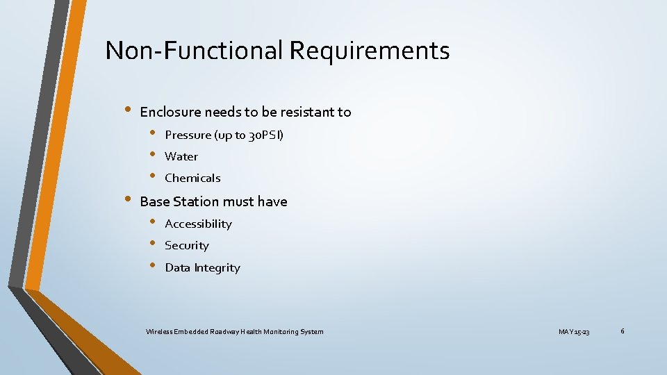 Non-Functional Requirements • • Enclosure needs to be resistant to • • • Pressure Non-Functional Requirements • • Enclosure needs to be resistant to • • • Pressure