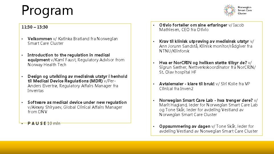 Program 11: 30 – 13: 30 • Velkommen v/ Katinka Bratland fra Norwegian Smart