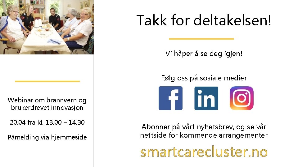 Takk for deltakelsen! Vi håper å se deg igjen! Følg oss på sosiale medier