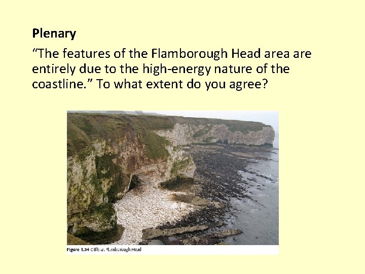 Plenary “The features of the Flamborough Head area are entirely due to the high-energy