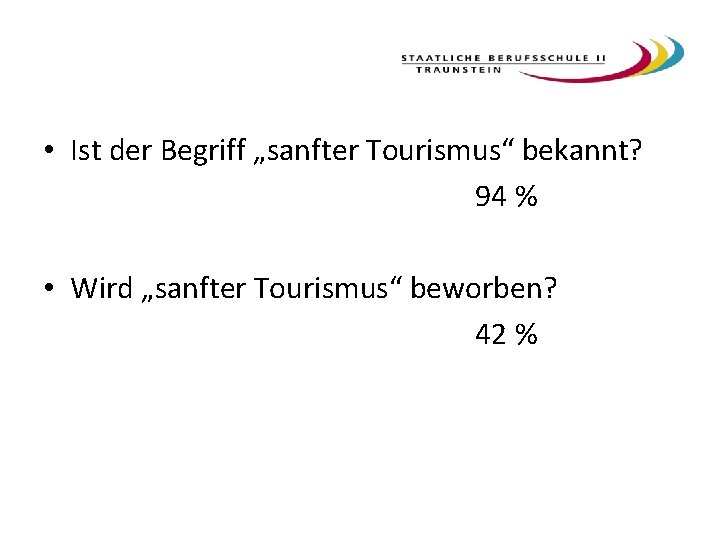  • Ist der Begriff „sanfter Tourismus“ bekannt? 94 % • Wird „sanfter Tourismus“