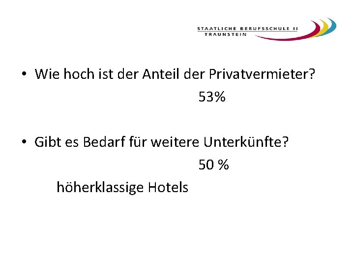  • Wie hoch ist der Anteil der Privatvermieter? 53% • Gibt es Bedarf