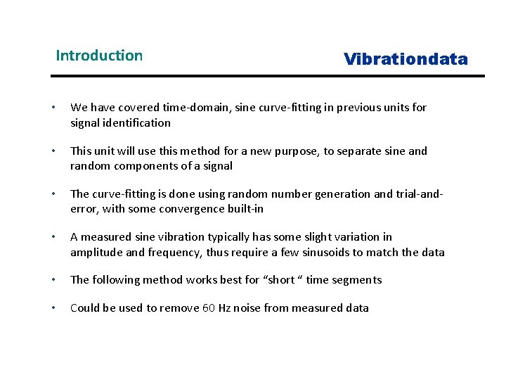 Introduction Vibrationdata • We have covered time-domain, sine curve-fitting in previous units for signal