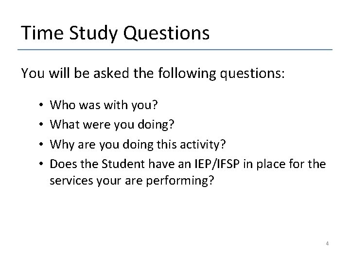 Time Study Questions You will be asked the following questions: • • Who was