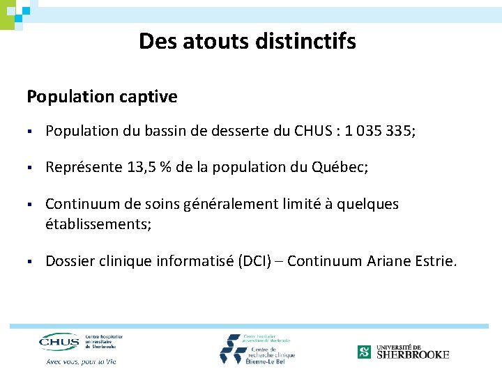 Des atouts distinctifs Population captive § Population du bassin de desserte du CHUS :