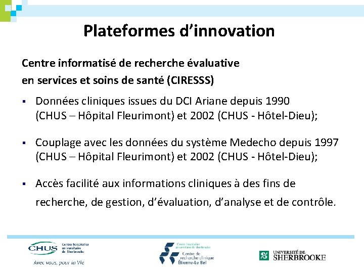 Plateformes d’innovation Centre informatisé de recherche évaluative en services et soins de santé (CIRESSS)