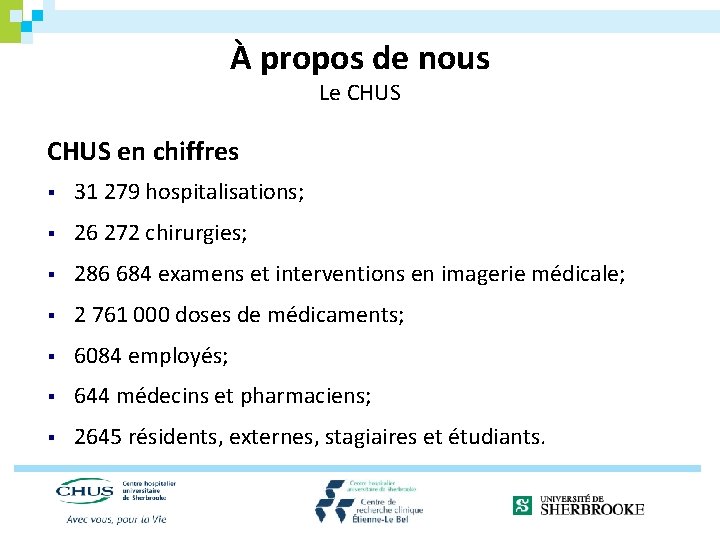 À propos de nous Le CHUS en chiffres § 31 279 hospitalisations; § 26