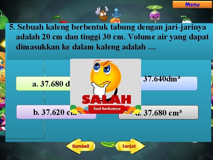 5. Sebuah kaleng berbentuk tabung dengan jari-jarinya adalah 20 cm dan tinggi 30 cm. 5. Sebuah kaleng berbentuk tabung dengan jari-jarinya adalah 20 cm dan tinggi 30 cm.
