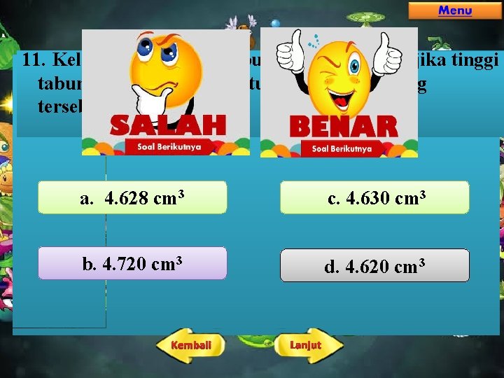 11. Keliling alas sebuah tabung adalah 44 cm. jika tinggi tabung adalah 30 cm, 11. Keliling alas sebuah tabung adalah 44 cm. jika tinggi tabung adalah 30 cm,