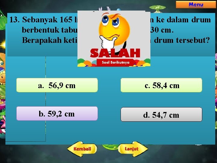 13. Sebanyak 165 liter bensin ditungkan ke dalam drum berbentuk tabung dengan jari-jari 30 13. Sebanyak 165 liter bensin ditungkan ke dalam drum berbentuk tabung dengan jari-jari 30