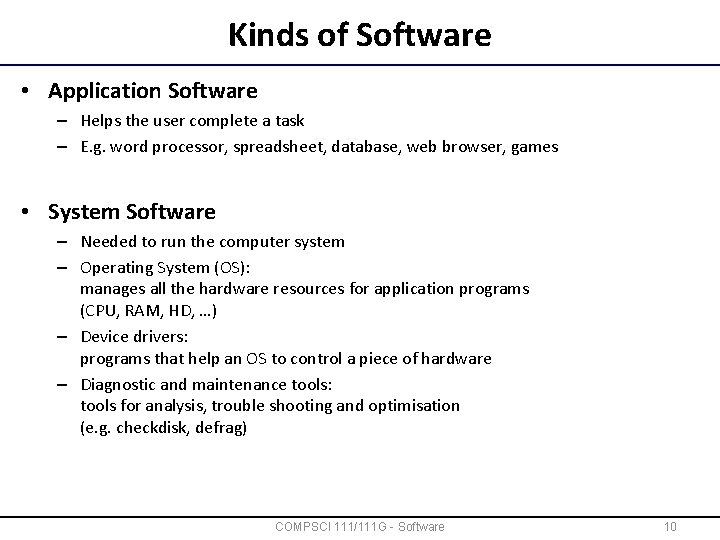 Kinds of Software • Application Software – Helps the user complete a task –