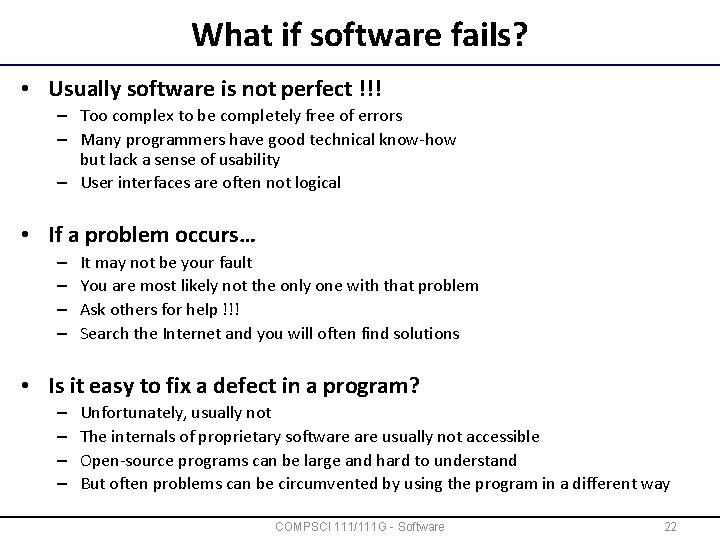 What if software fails? • Usually software is not perfect !!! – Too complex