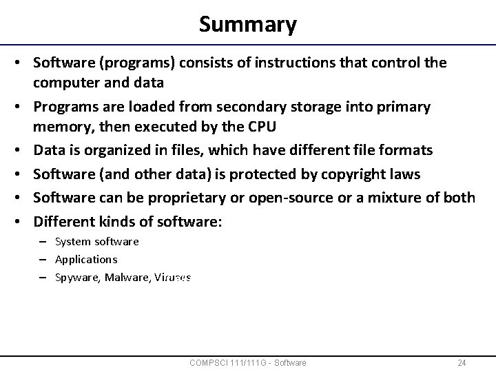 Summary • Software (programs) consists of instructions that control the computer and data •