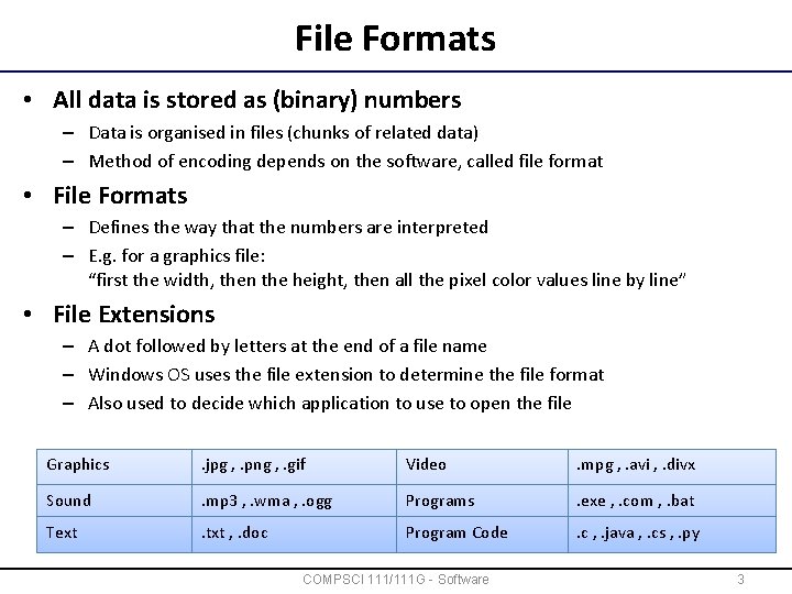 File Formats • All data is stored as (binary) numbers – Data is organised