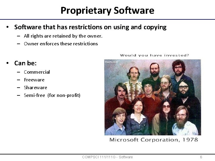 Proprietary Software • Software that has restrictions on using and copying – All rights