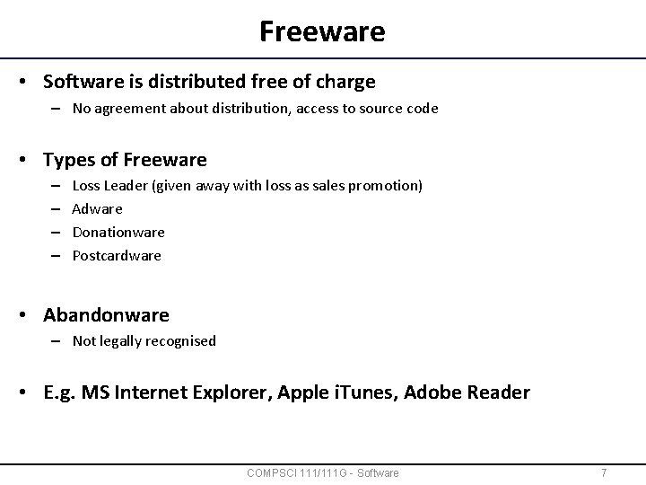 Freeware • Software is distributed free of charge – No agreement about distribution, access