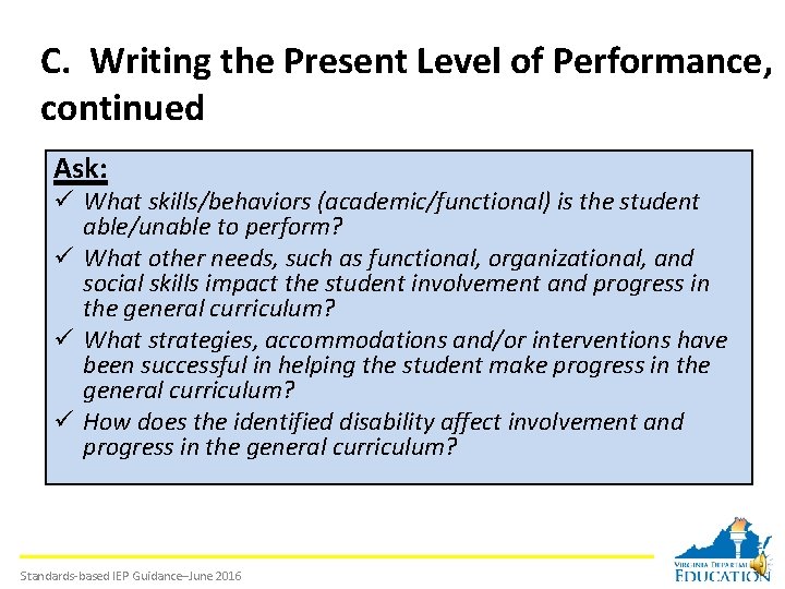 C. Writing the Present Level of Performance, continued Ask: ü What skills/behaviors (academic/functional) is