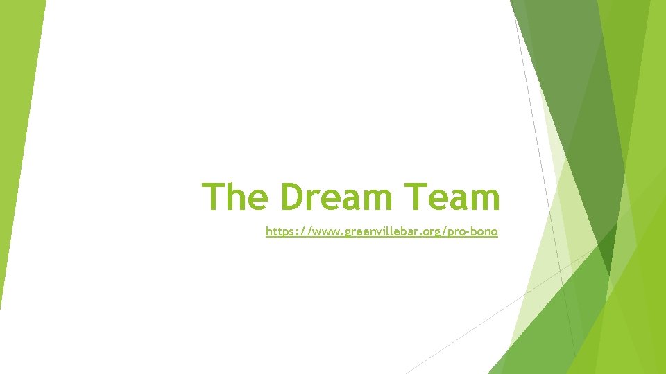 The Dream Team https: //www. greenvillebar. org/pro-bono 