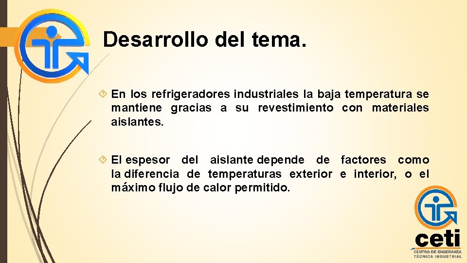 Desarrollo del tema. En los refrigeradores industriales la baja temperatura se mantiene gracias a