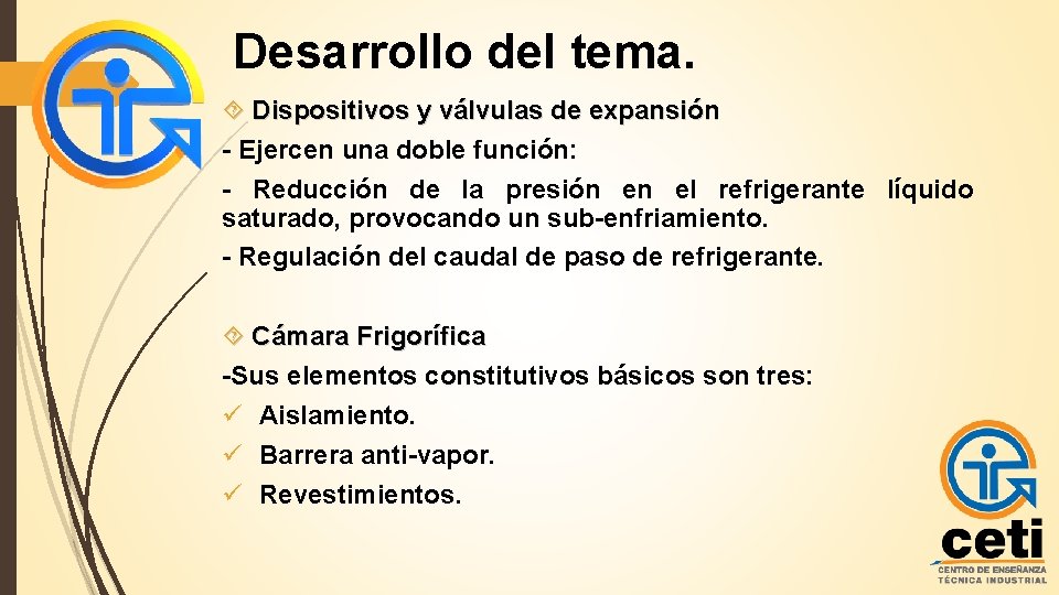 Desarrollo del tema. Dispositivos y válvulas de expansión - Ejercen una doble función: -