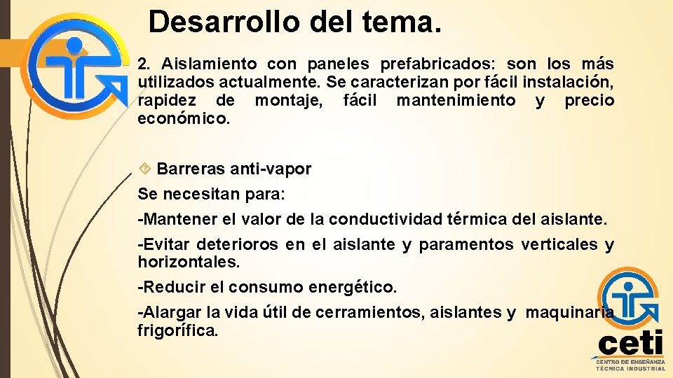 Desarrollo del tema. 2. Aislamiento con paneles prefabricados: son los más utilizados actualmente. Se