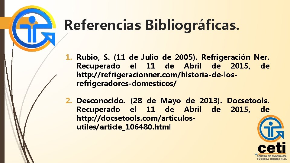 Referencias Bibliográficas. 1. Rubio, S. (11 de Julio de 2005). Refrigeración Ner. Recuperado el