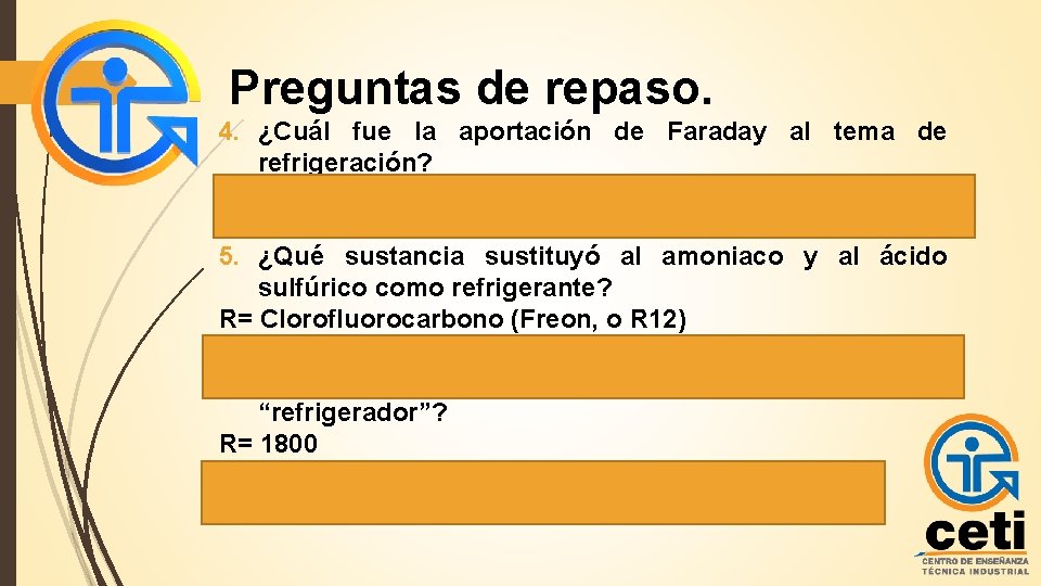 Preguntas de repaso. 4. ¿Cuál fue la aportación de Faraday al tema de refrigeración?