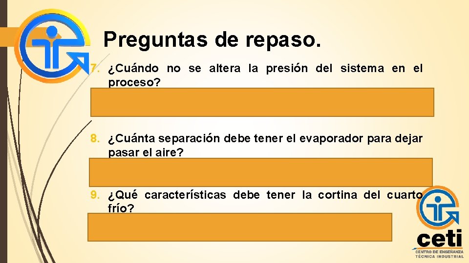 Preguntas de repaso. 7. ¿Cuándo no se altera la presión del sistema en el