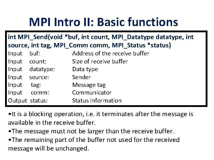 MPI Intro II: Basic functions int MPI_Send(void *buf, int count, MPI_Datatype datatype, int source,