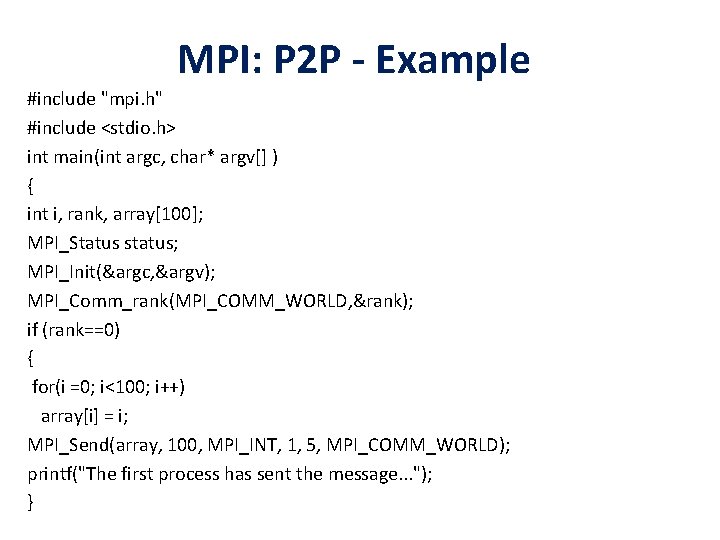 MPI: P 2 P - Example #include "mpi. h" #include <stdio. h> int main(int