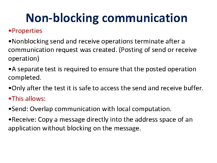 Non-blocking communication • Properties • Nonblocking send and receive operations terminate after a communication
