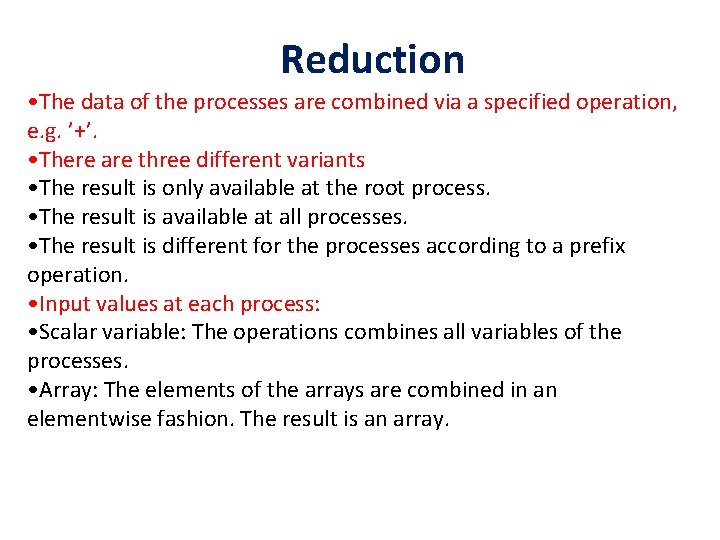 Reduction • The data of the processes are combined via a specified operation, e.