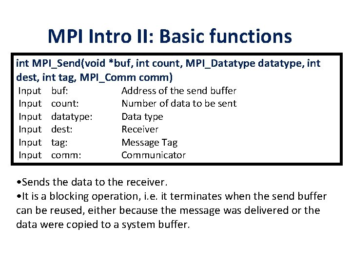 MPI Intro II: Basic functions int MPI_Send(void *buf, int count, MPI_Datatype datatype, int dest,