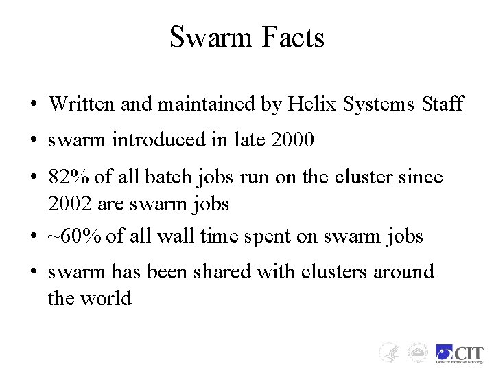 Swarm Facts • Written and maintained by Helix Systems Staff • swarm introduced in