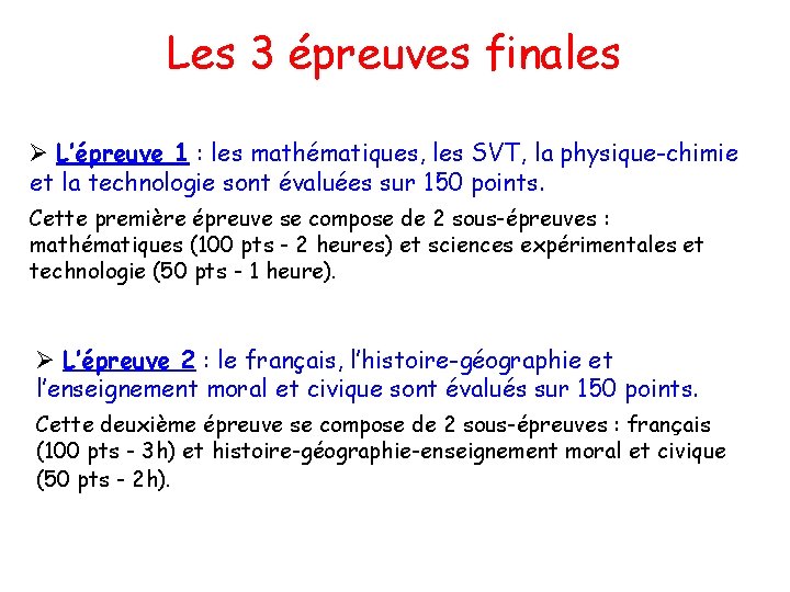 Les 3 épreuves finales Ø L’épreuve 1 : les mathématiques, les SVT, la physique-chimie