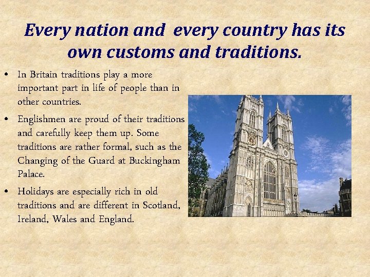 Every nation and every country has its own customs and traditions. • In Britain
