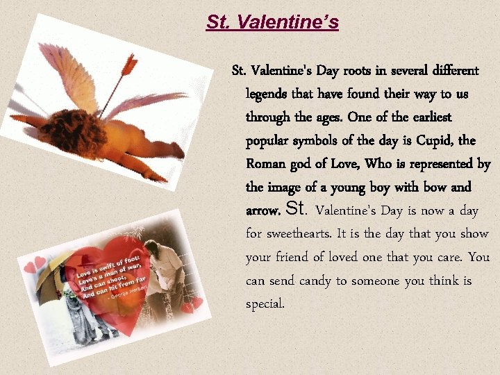 St. Valentine’s St. Valentine's Day roots in several different legends that have found their