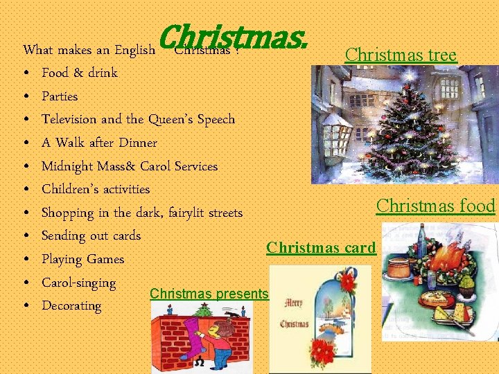 Christmas. What makes an English Christmas ? Christmas tree • Food & drink •